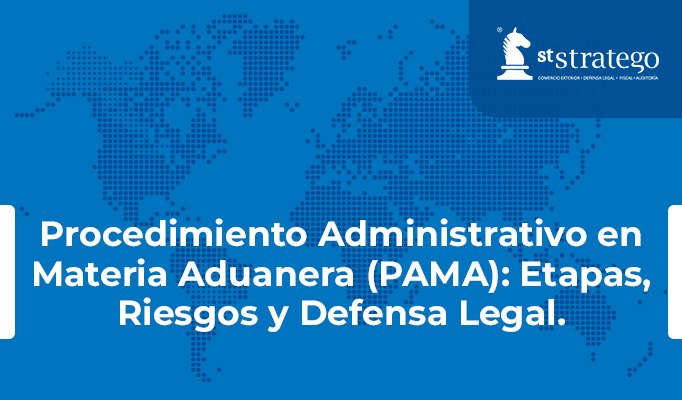 Procedimiento Administrativo en Materia Aduanera (PAMA): Etapas, Riesgos y Defensa Legal.