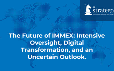 The Future of IMMEX: Intensive Oversight, Digital Transformation, and an Uncertain Outlook.