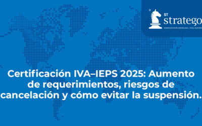 Certificación IVA–IEPS 2025: Aumento de requerimientos, riesgos de cancelación y cómo evitar la suspensión.