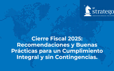Cierre Fiscal 2025: Recomendaciones y Buenas Prácticas para un Cumplimiento Integral y sin Contingencias.
