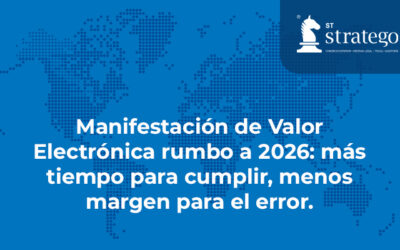 Manifestación de Valor Electrónica rumbo a 2026: más tiempo para cumplir, menos margen para el error.