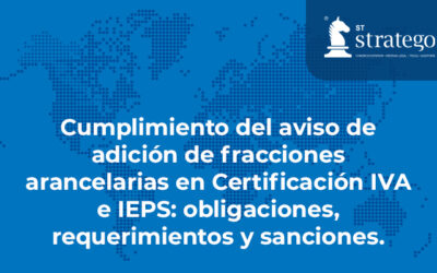 Cumplimiento del aviso de adición de fracciones arancelarias en Certificación IVA e IEPS: obligaciones, requerimientos y sanciones.