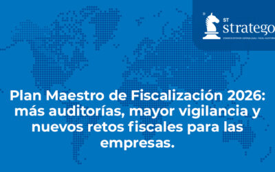 Plan Maestro de Fiscalización 2026: más auditorías, mayor vigilancia y nuevos retos fiscales para las empresas.