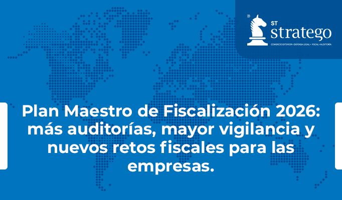 Plan Maestro de Fiscalización 2026: más auditorías, mayor vigilancia y nuevos retos fiscales para las empresas.