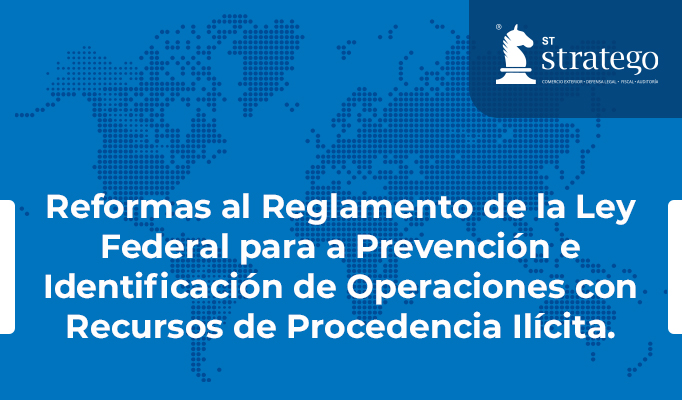 Reformas al Reglamento de la Ley Federal para a Prevención e Identificación de Operaciones con Recursos de Procedencia Ilícita.