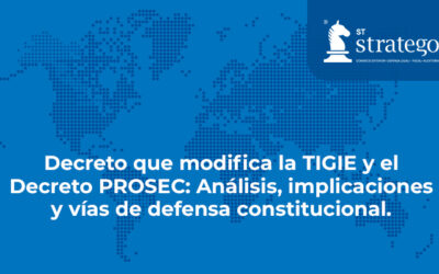 Decreto que modifica la TIGIE y el Decreto PROSEC: Análisis, implicaciones y vías de defensa constitucional.