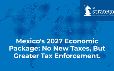 Mexico’s 2027 Economic Package: No New Taxes, But Greater Tax Enforcement.